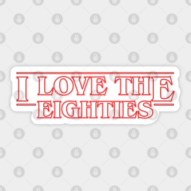 I love the eighties Sticker by FbsArts